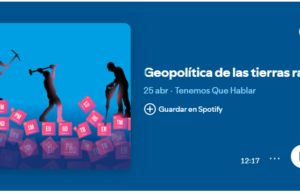 Pódcast. Geopolítica de las tierras raras: por qué las potencias miran a Latinoamérica