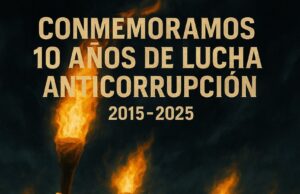 10 AÑOS DE LUCHA ANTICORRUPCIÓN