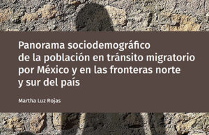 La CEPAL encuentra que la migración en tránsito por México se ha diversificado y que las políticas migratorias restrictivas dificultan el tránsito por el país